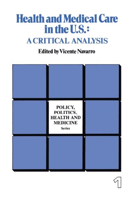 Vicente Navarro - Health and Medical Care in the U.S., E-bok