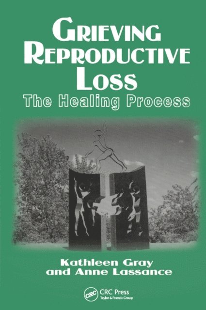 Anne Lassance, Kathleen Gray - Grieving Reproductive Loss, E-bok