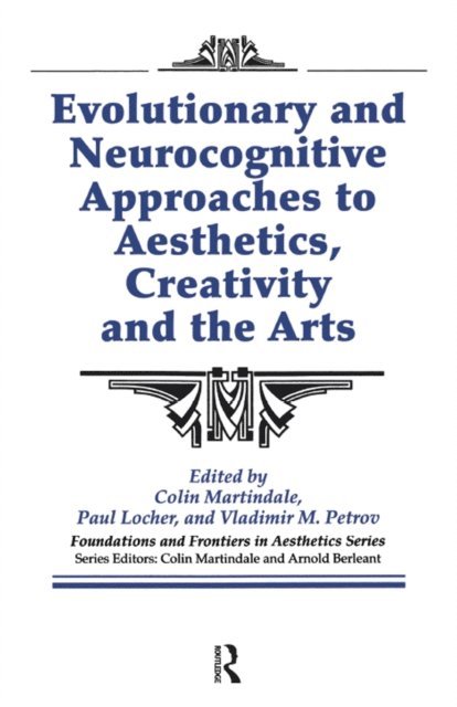 Arnold Berleant, Vladimir Petrov, Paul Locher, Colin Martindale - Evolutionary and Neurocognitive Approaches to Aesthetics, Creativity and the Arts, E-bok