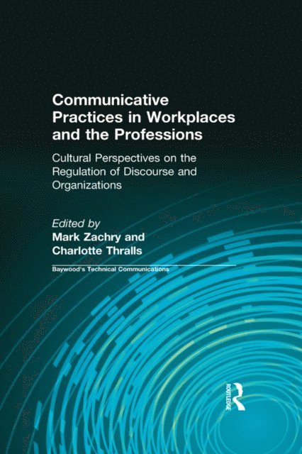 Charlotte Thralls, Mark Zachry - Communicative Practices in Workplaces and the Professions, E-bok