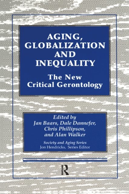 Alan Walker, Chris Phillipson, Dale Dannefer, Jan Baars - Aging, Globalization and Inequality, E-bok
