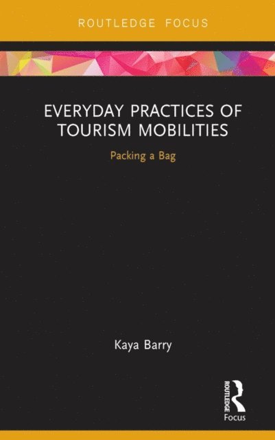 Kaya Barry - Everyday Practices of Tourism Mobilities, E-bok