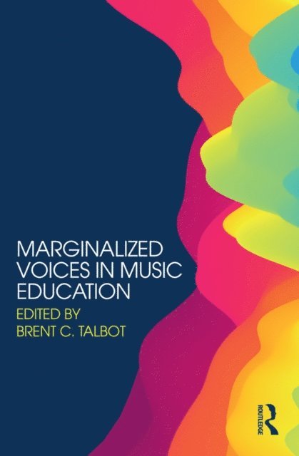 Brent C. Talbot - Marginalized Voices in Music Education, E-bok