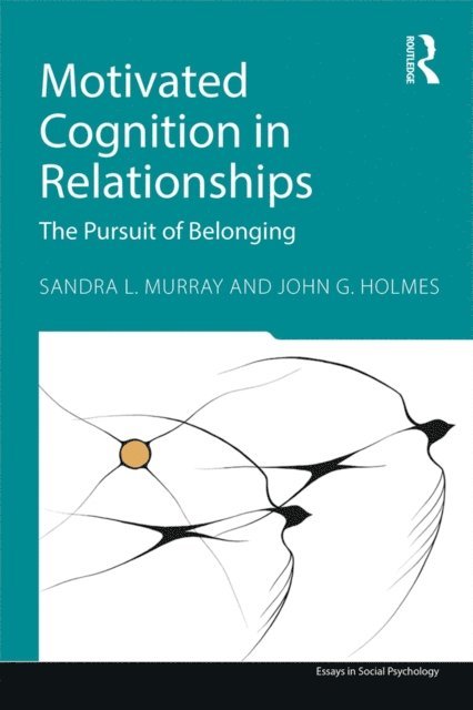 John G. Holmes, Sandra L. Murray - Motivated Cognition in Relationships, E-bok