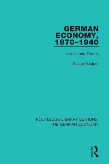 Gustav Stolper - German Economy, 1870-1940, E-bok