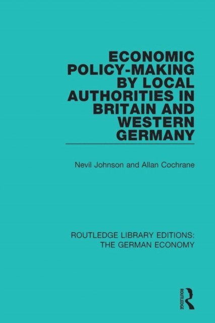 Allan Cochrane, Nevil Johnson - Economic Policy-Making by Local Authorities in Britain and Western Germany, E-bok