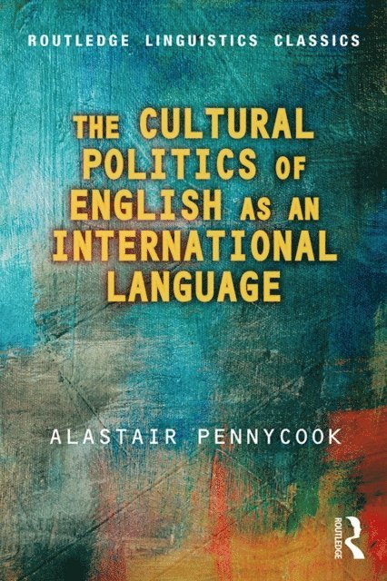 Alastair Pennycook - Cultural Politics of English as an International Language, E-bok