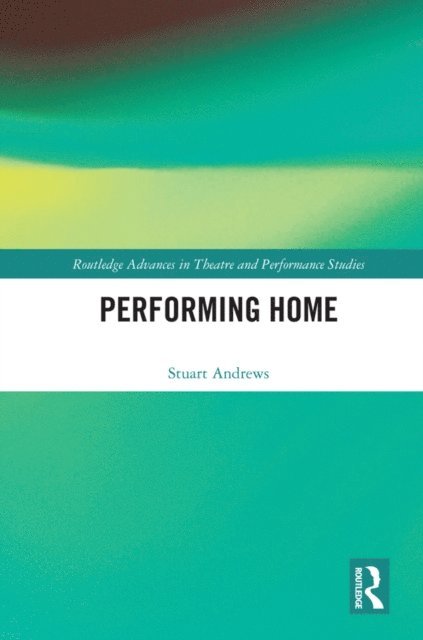 Stuart Andrews - Performing Home, E-bok