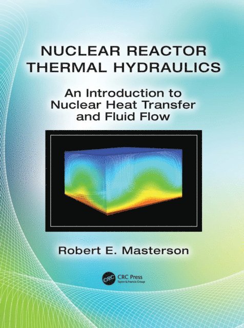 Robert E. Masterson - Nuclear Reactor Thermal Hydraulics, E-bok