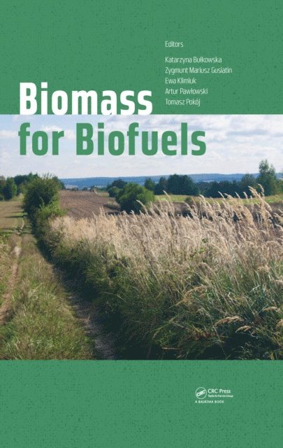 Tomasz Pokoj, Artur Pawlowski, Ewa Klimiuk, Zygmunt Mariusz Gusiatin, Katarzyna Bulkowska - Biomass for Biofuels, E-bok