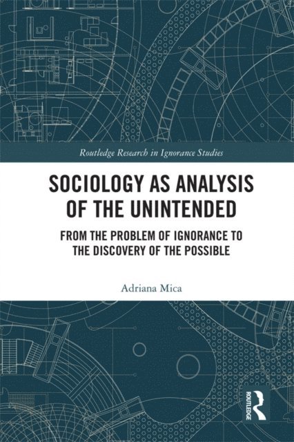 Adriana Mica - Sociology as Analysis of the Unintended, E-bok
