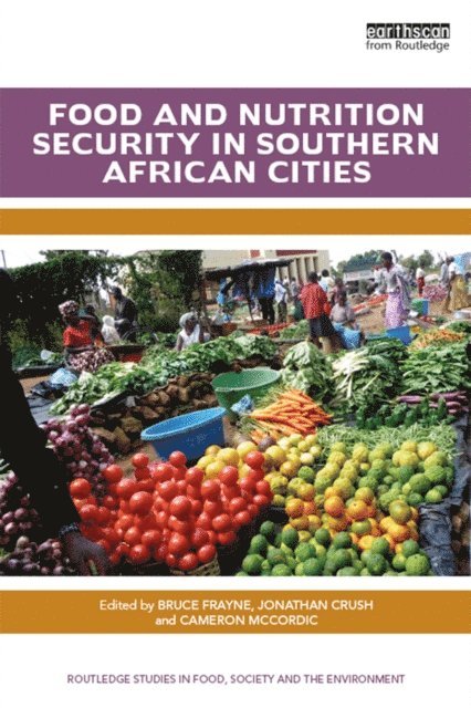 Cameron McCordic, Jonathan Crush, Bruce Frayne - Food and Nutrition Security in Southern African Cities, E-bok