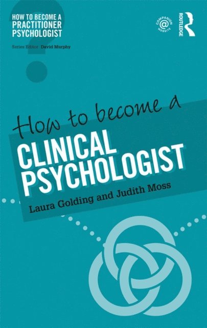 Judith Moss, Laura Golding - How to Become a Clinical Psychologist, E-bok