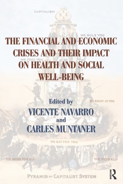 Carles Muntaner, Vicente Navarro - Financial and Economic Crises and Their Impact on Health and Social Well-Being, E-bok
