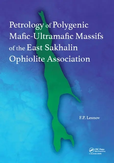 Felix P. Lesnov - Petrology of Polygenic Mafic-Ultramafic Massifs of the East Sakhalin Ophiolite Association, E-bok. Tillgänglighet: Lägg i varukorg