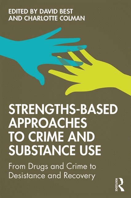 Charlotte Colman, David Best - Strengths-Based Approaches to Crime and Substance Use, E-bok