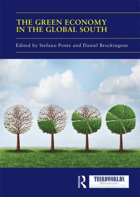 Daniel Brockington, Stefano Ponte - Green Economy in the Global South, E-bok