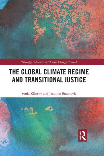 Jasmina Brankovic, Sonja Klinsky - Global Climate Regime and Transitional Justice, E-bok
