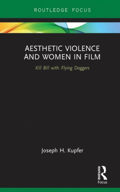 Joseph Kupfer - Aesthetic Violence and Women in Film, E-bok