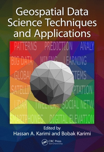 Bobak Karimi, Hassan A. Karimi - Geospatial Data Science Techniques and Applications, E-bok