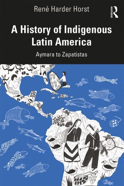 Rene D. Harder Horst - History of Indigenous Latin America, E-bok