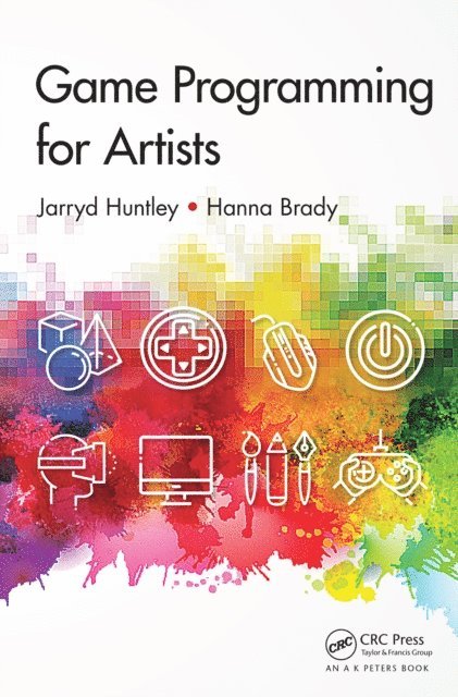 Hanna Brady, Jarryd Huntley - Game Programming for Artists, E-bok