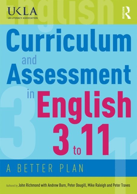 Peter Traves, Mike Raleigh, Peter Dougill, Andrew Burn, John Richmond - Curriculum and Assessment in English 3 to 11, E-bok