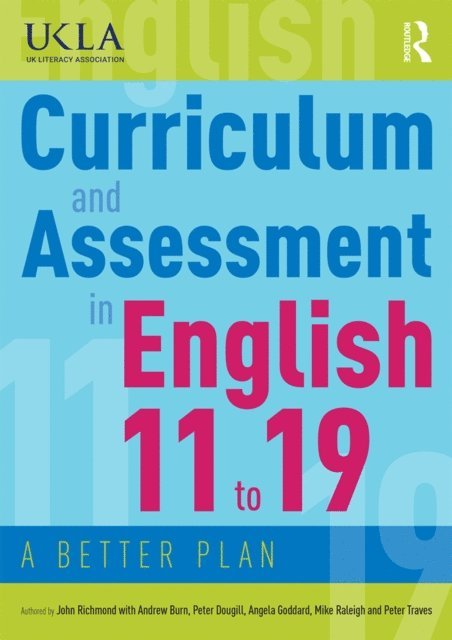 Peter Traves, Mike Raleigh, Angela Goddard, Peter Dougill, Andrew Burn, John Richmond - Curriculum and Assessment in English 11 to 19, E-bok