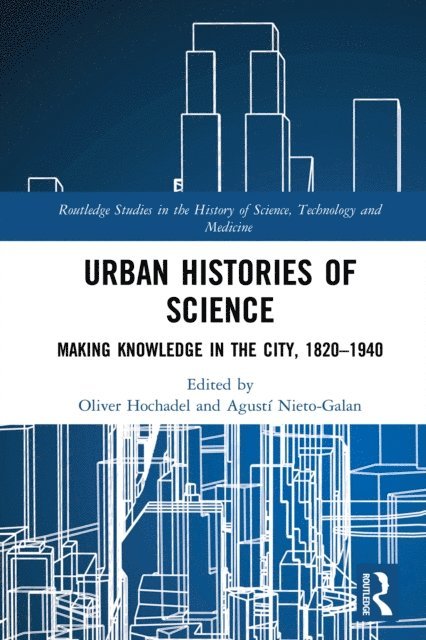 Agusti Nieto-Galan, Oliver Hochadel - Urban Histories of Science, E-bok