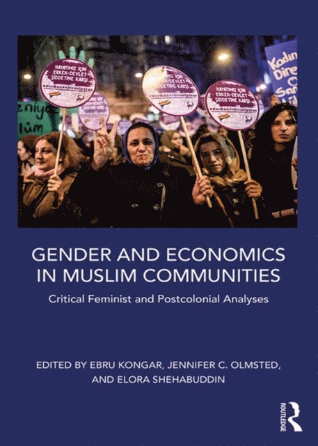 Elora Shehabuddin, Jennifer Olmsted, Ebru Kongar - Gender and Economics in Muslim Communities, E-bok