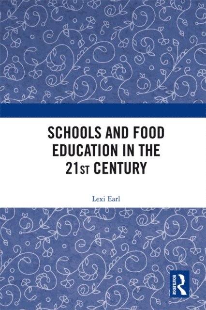 Lexi Earl - Schools and Food Education in the 21st Century, E-bok