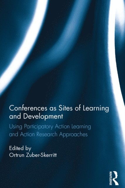 Ortrun Zuber-Skerritt - Conferences as Sites of Learning and Development, E-bok