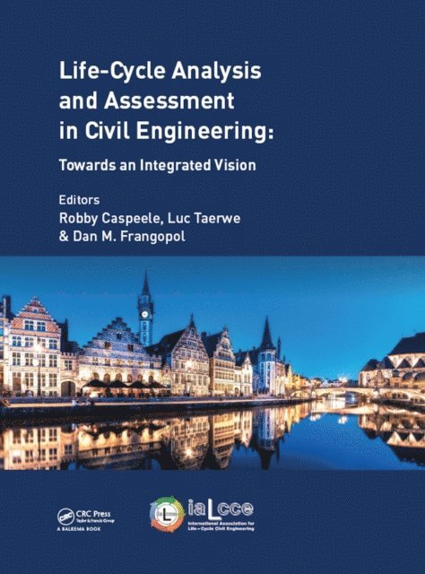 Dan Frangopol, Luc Taerwe, Robby Caspeele - Life Cycle Analysis and Assessment in Civil Engineering: Towards an Integrated Vision, E-bok