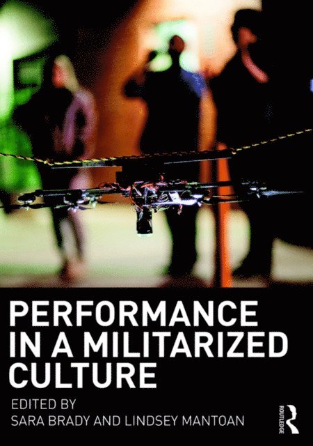 Lindsey Mantoan, Sara Brady - Performance in a Militarized Culture, E-bok