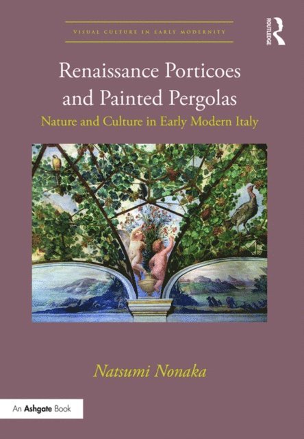 Natsumi Nonaka - Renaissance Porticoes and Painted Pergolas, E-bok