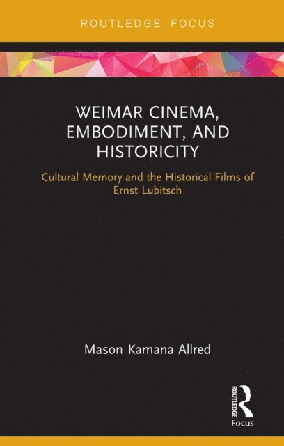 Mason Kamana Allred - Weimar Cinema, Embodiment, and Historicity, E-bok