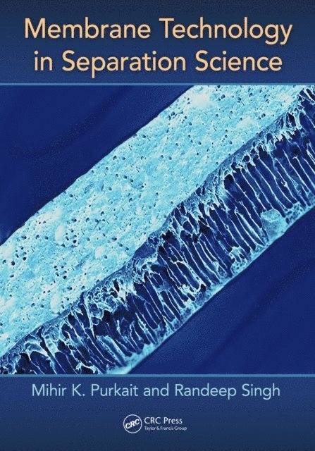 Randeep Singh, Mihir Purkait - Membrane Technology in Separation Science, E-bok