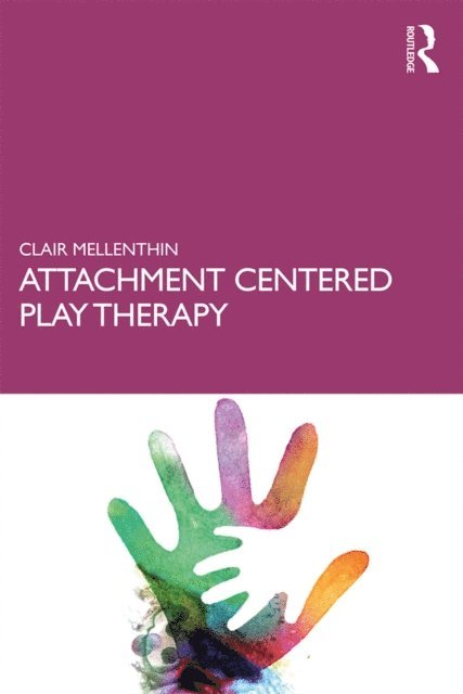Clair Mellenthin - Attachment Centered Play Therapy, E-bok