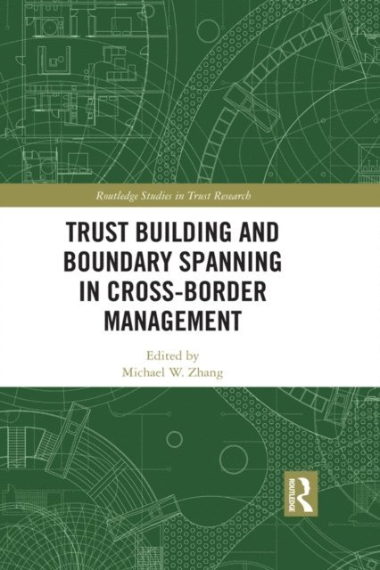 Michael Zhang - Trust Building and Boundary Spanning in Cross-Border Management, E-bok