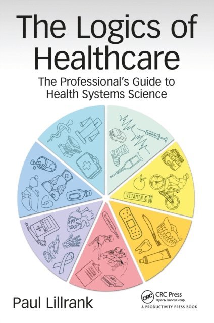 Paul Lillrank - Logics of Healthcare, E-bok
