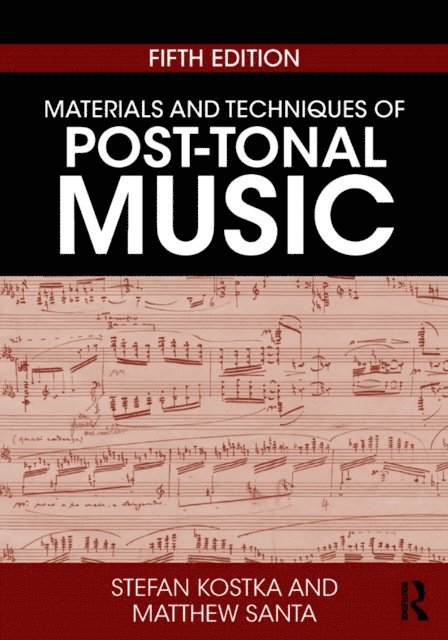 Matthew Santa, Stefan Kostka - Materials and Techniques of Post-Tonal Music, E-bok