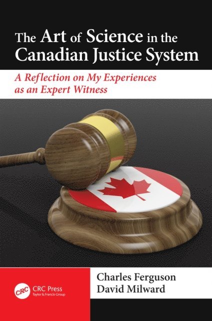 Charles Ferguson, David Milward - Art of Science in the Canadian Justice System, E-bok