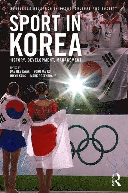 Mark Rosentraub, Inkyu Kang, Yong Jae Ko, Dae Hee Kwak - Sport in Korea, E-bok