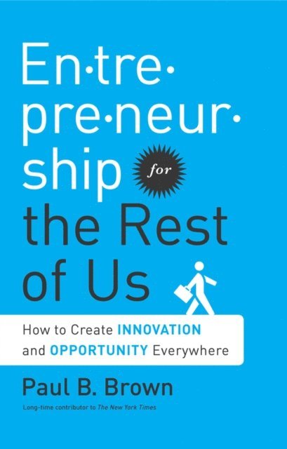 Paul B. Brown - Entrepreneurship for the Rest of Us, E-bok