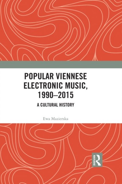 Ewa Mazierska - Popular Viennese Electronic Music, 1990a &quote;2015, E-bok