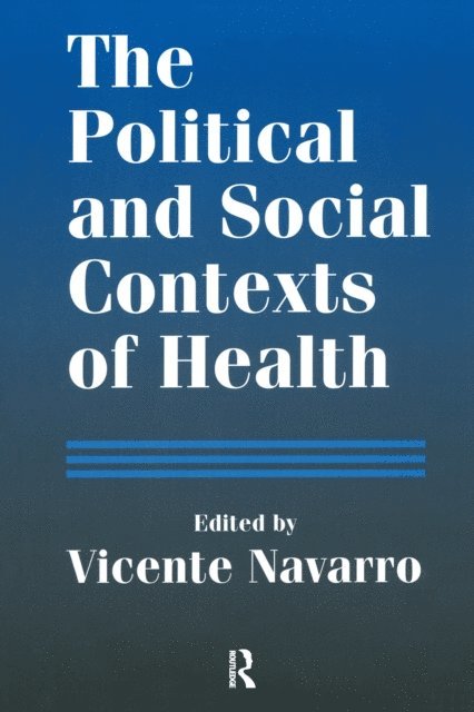 Vicente Navarro - Political and Social Contexts of Health, E-bok
