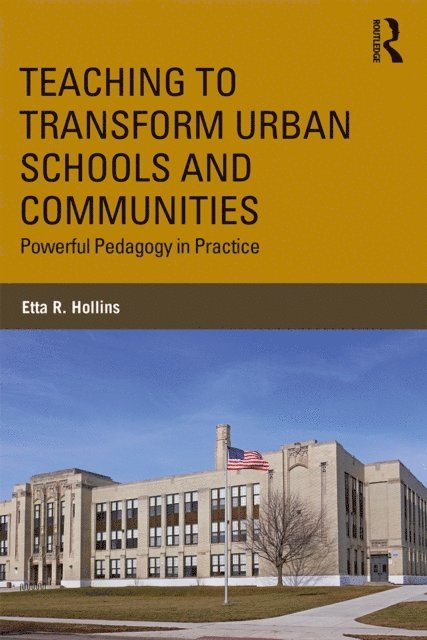 Etta R. Hollins - Teaching to Transform Urban Schools and Communities, E-bok
