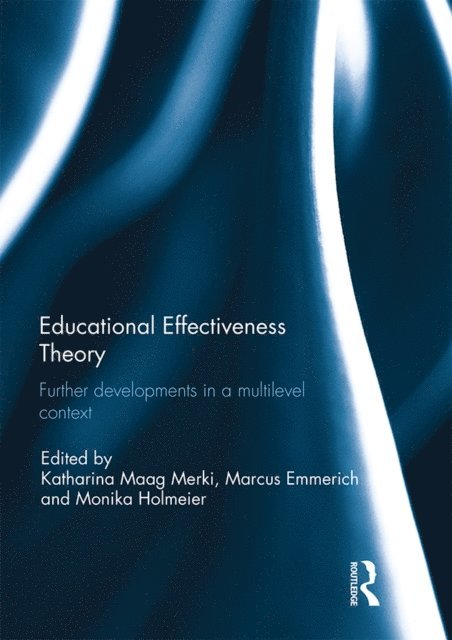 Monika Holmeier, Marcus Emmerich, Katharina Maag Merki - Educational Effectiveness Theory, E-bok