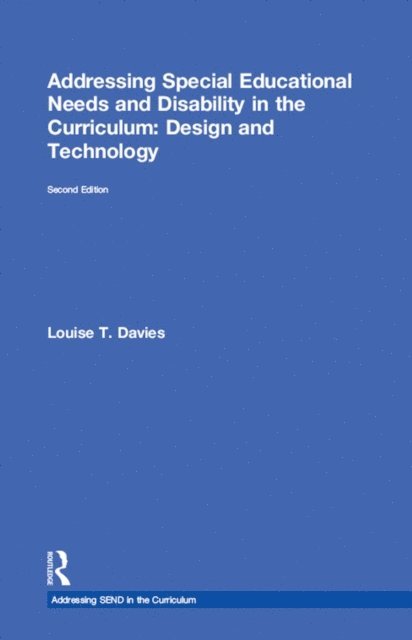 Louise Davies - Addressing Special Educational Needs and Disability in the Curriculum: Design and Technology, E-bok