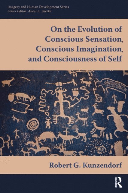 Robert Kunzendorf - On the Evolution of Conscious Sensation, Conscious Imagination, and Consciousness of Self, E-bok